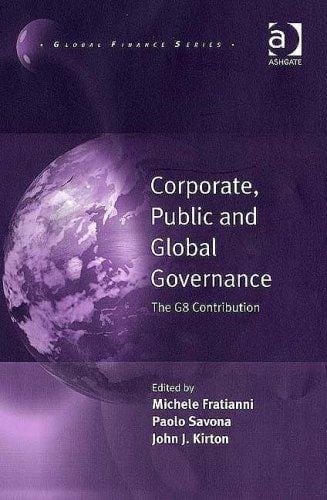 CORPORATE, PUBLIC AND GLOBAL GOVERNANCE: THE G8 CONTRIBUTION; ED. BY MICHELE FRATIANNI