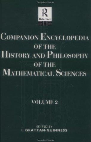Companion encyclopedia of the history and philosophy of the mathematical sciences