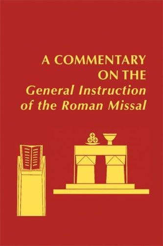 A commentary on the general instruction of the Roman Missal