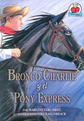 Bronco Charlie Y El Pony Express/bronco Charlie And The Pony Express (Yo Solo Historia)