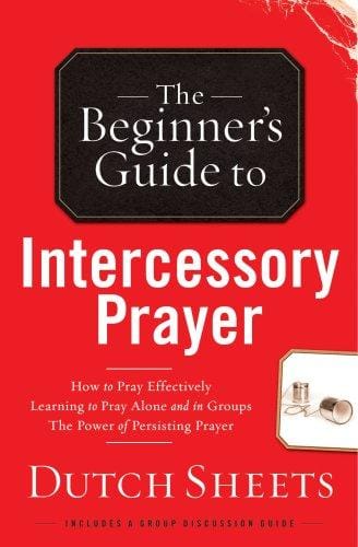 The BeginnerÆs Guide to Intercessory Prayer