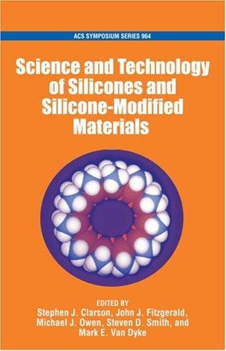 Science and technology of silicones and silicone-modified materials