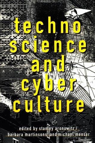 Technoscience and cyberculture
