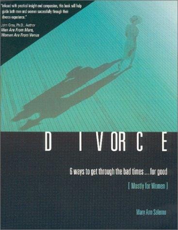 Divorce, 6 Ways to Get Through the Bad Times for Good