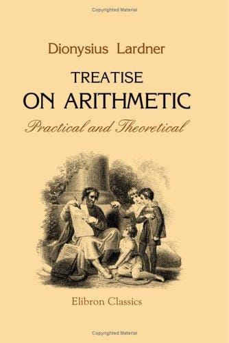 Treatise on arithmetic, practical and theoretical