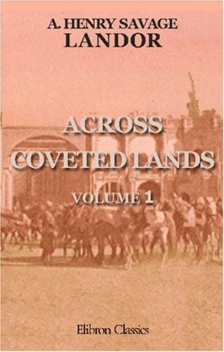 Across Coveted Lands; or, A Journey from Flushing (Holland) to Calcutta, Overland