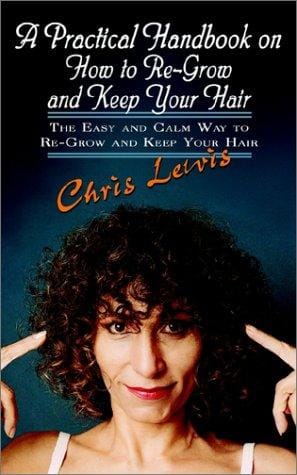 A Practical Handbook on How to Re-Grow and Keep Your Hair