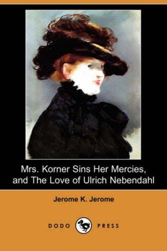 Mrs. Korner Sins Her Mercies and The Love of Ulrich Nebendahl