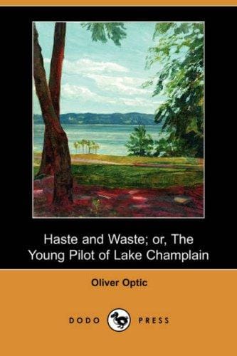Haste and Waste; or, The Young Pilot Of Lake Champlain
