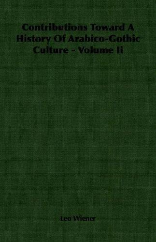 Contributions Toward A History Of Arabico-Gothic Culture - Volume Ii