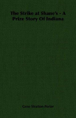 The Strike at Shane's - A Prize Story Of Indiana