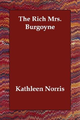 The Rich Mrs. Burgoyne (The Collected Works of Kathleen Norris)