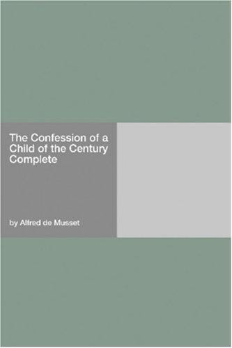 The Confession of a Child of the Century  Complete