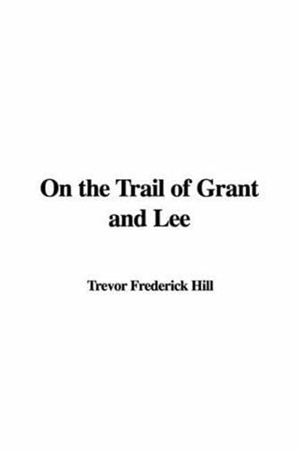 On the Trail of Grant and Lee