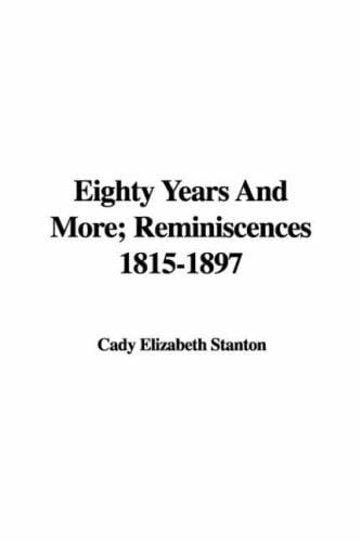 Eighty Years And More; Reminiscences 1815-1897