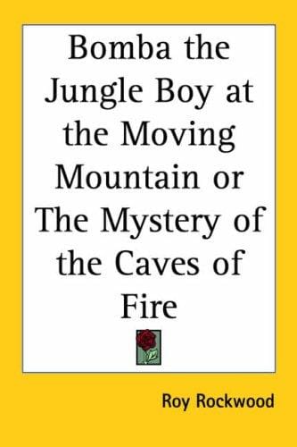 Bomba The Jungle Boy At The Moving Mountain Or The Mystery Of The Caves Of Fire