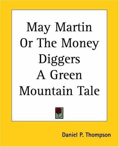 May Martin Or The Money Diggers A Green Mountain Tale