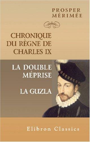 Chronique du règne de Charles IX. La double méprise. La Guzla
