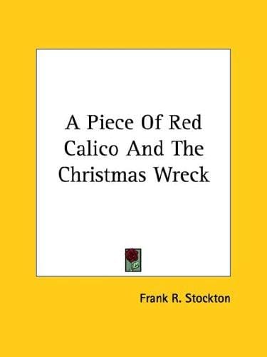 A Piece of Red Calico and The Christmas Wreck