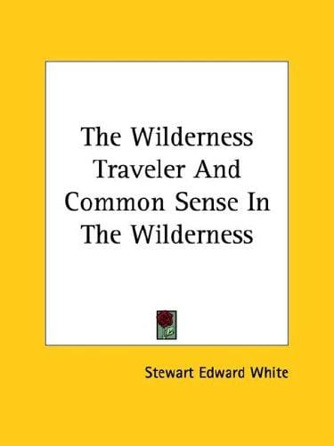 The Wilderness Traveler and Common Sense in the Wilderness