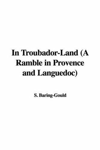In Troubador-Land (A Ramble in Provence and Languedoc)