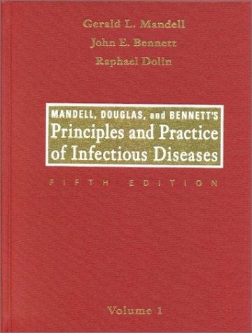 Mandell, Douglas, and Bennett's principles and practice of infectious diseases