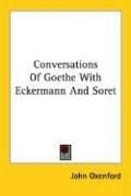 Conversations Of Goethe With Eckermann And Soret