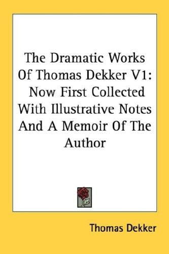 The Dramatic Works Of Thomas Dekker V1