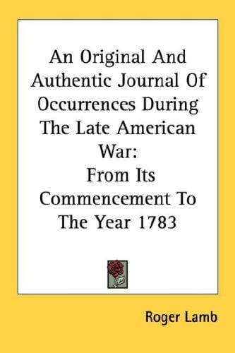 An Original And Authentic Journal Of Occurrences During The Late American War
