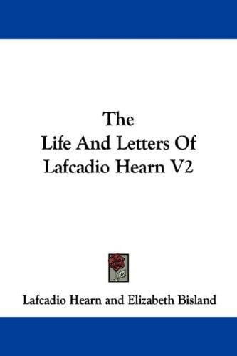 The Life And Letters Of Lafcadio Hearn V2
