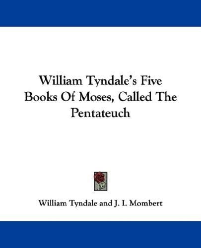 William Tyndale's Five Books Of Moses, Called The Pentateuch