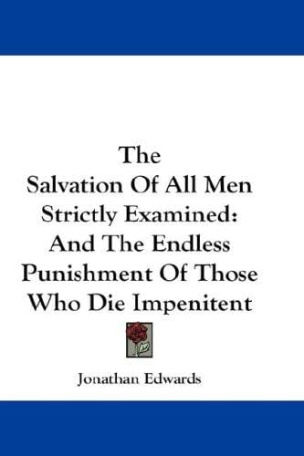 The Salvation Of All Men Strictly Examined