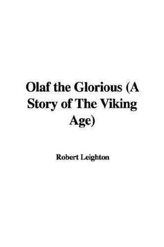 Olaf the Glorious (A Story of The Viking Age)