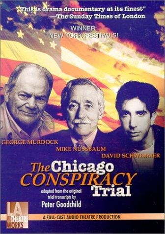 The Chicago Conspiracy Trial - starring David Schwimmer, George Murdock, and Mike Nussbaum
