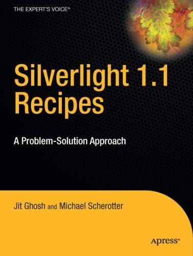 Silverlight 1.1 Recipes: A Problem-Solution Approach (Recipes: a Problem-Solution Approach)