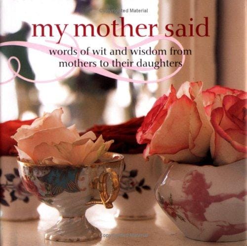 My mother said