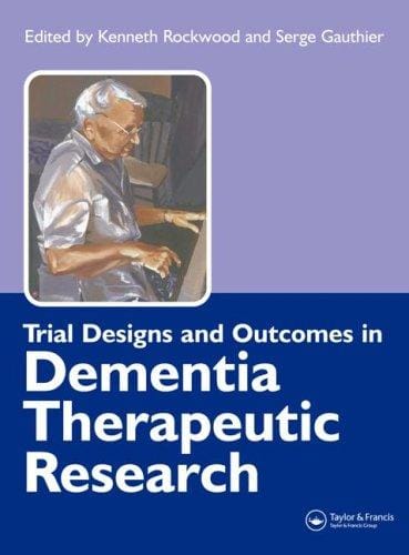 TRIAL DESIGNS AND OUTCOMES IN DEMENTIA THERAPEUTIC RESEARCH; ED. BY KENNETH ROCKWOOD