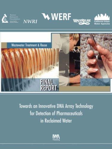 Towards an Innovative DNA Array Technology Detection of Pharmaceuticals in Reclaimed Water (Werf Report)