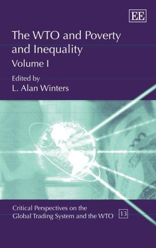 The WTO and Poverty and Inequality (Critical Perspectives on the Global Trading System and the W)