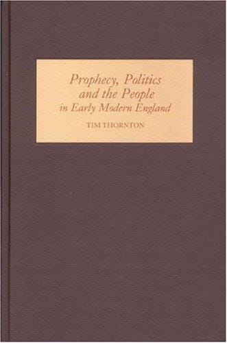 PROPHECY, POLITICS AND THE PEOPLE IN EARLY MODERN ENGLAND