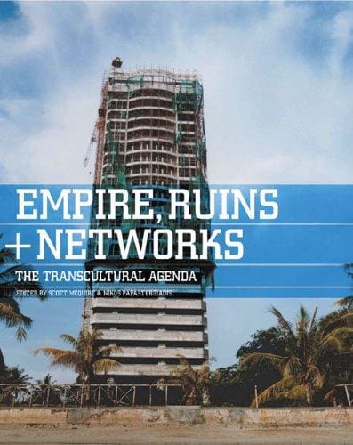 Empires, ruins + networks