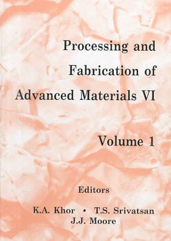 Processing and fabrication of advanced materials VI