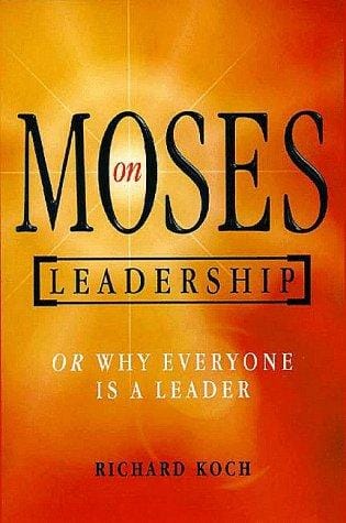 Moses on leadership, or, Why everyone is a leader