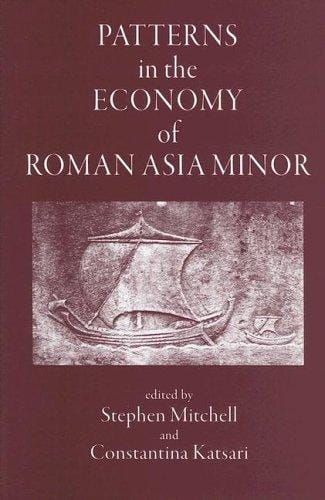 PATTERNS IN THE ECONOMY OF ROMAN ASIA MINOR; ED. BY STEPHEN MITCHELL