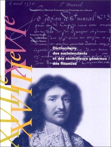 Dictionnaire des surintendants et contrôleurs généraux des finances, XVIe - XVIIe - XVIIIe siècles