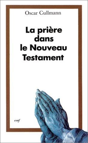 La Prière dans le Nouveau Testament