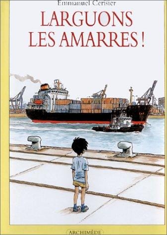 Larguons les amarres!