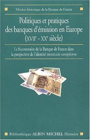 Politiques et pratiques des banques d'émission en Europe (XVIIe-XXe siècle)