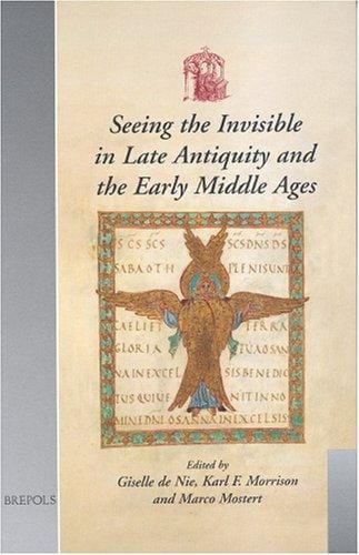 Seeing the invisible in late antiquity and the early Middle Ages