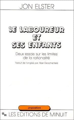 Le Laboureur et ses enfants. Deux essais sur les limites de la rationalité